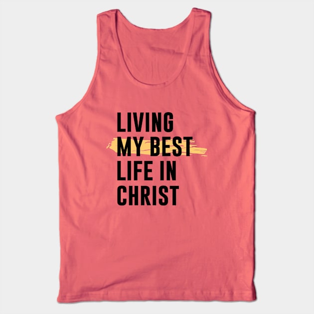 Living My Best Life In Christ Tank Top by gabrielakaren